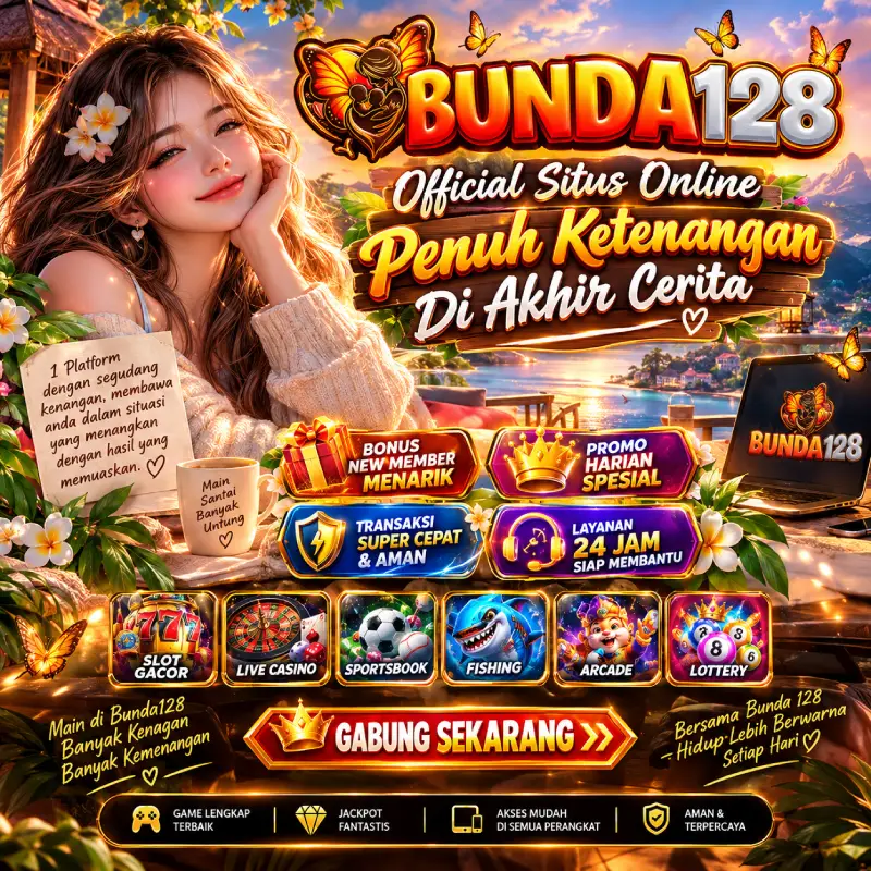 BUNDA128 : Official Situs Online Penuh Ketenangan Di Akhir Cerita by Hey siriusly